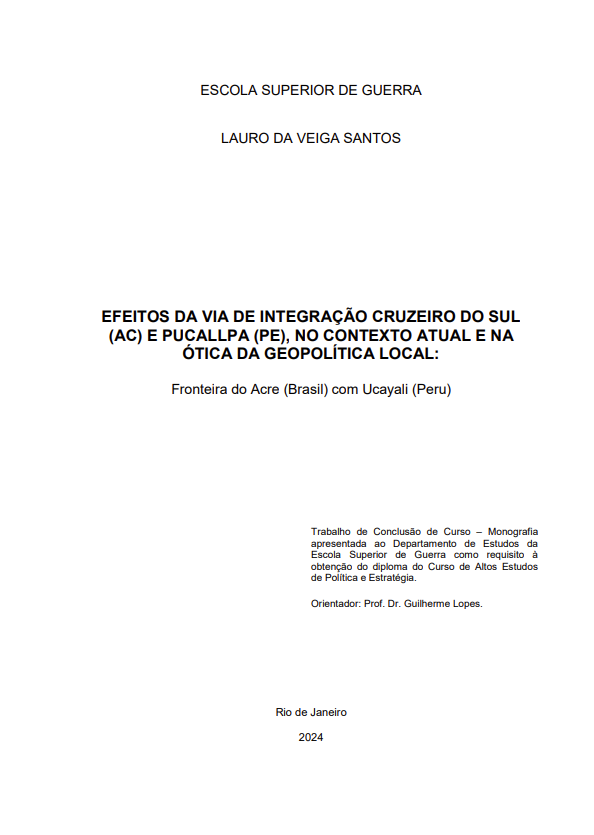2024 – Lauro Santos – Efeitos da via de integração cruzeiro do sul (ac) e pucallpa (pe), no contexto atual e na ótica da geopolítica local